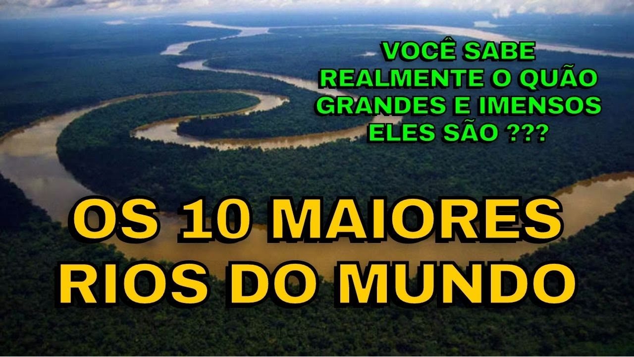 Os 10 MAIORES Rios do Mundo - Você sabe realmente o quão grandes e imensos eles são ???