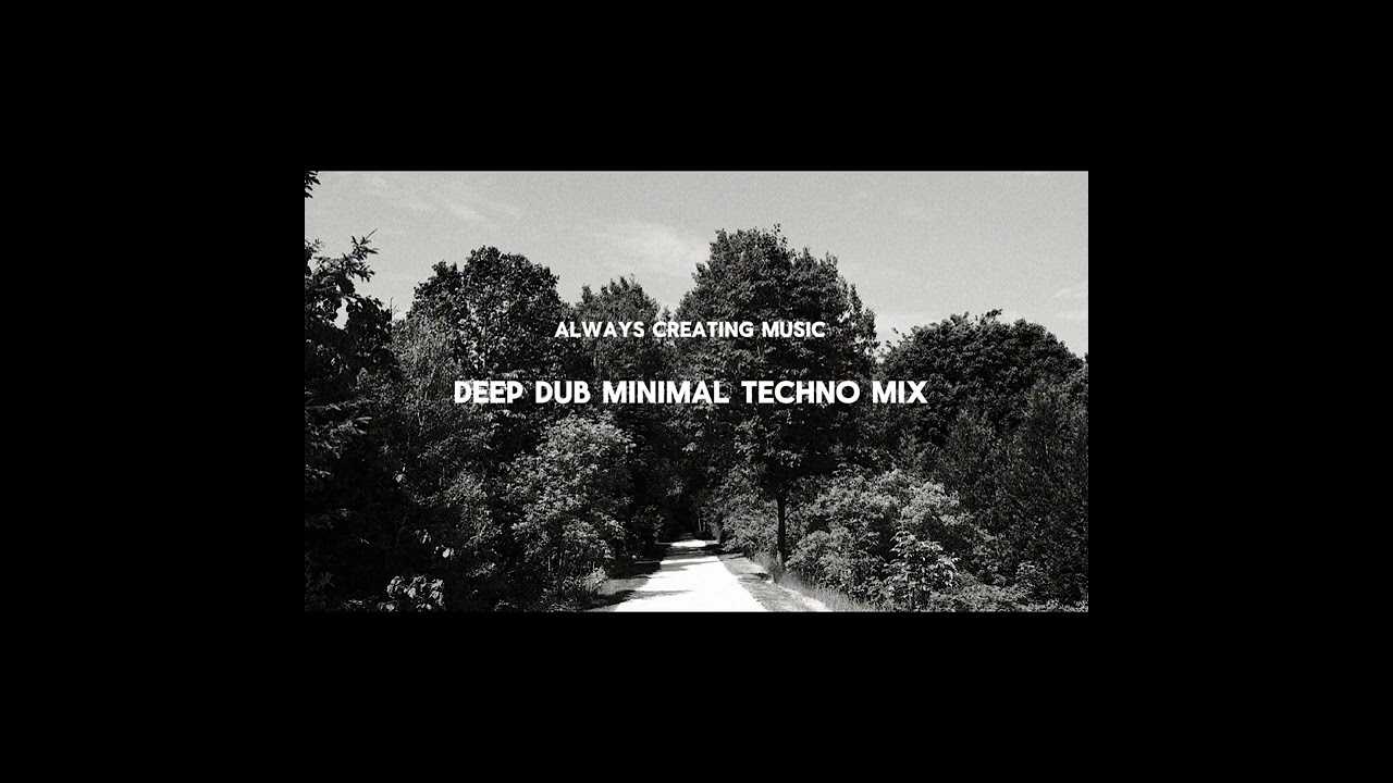 Always Creating Radio Deep Dub Minimal Techno mix 13