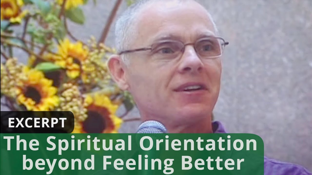 The Spiritual Orientation beyond Feeling Better (Excerpt)
