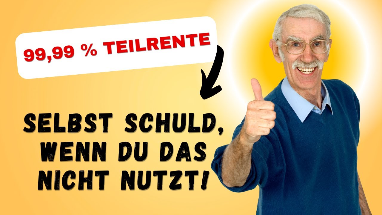 99,99 % Teilrente: Wer sie nicht nutzt, ist selbst schuld! Auch Rente mit 63 und weiterarbeiten.