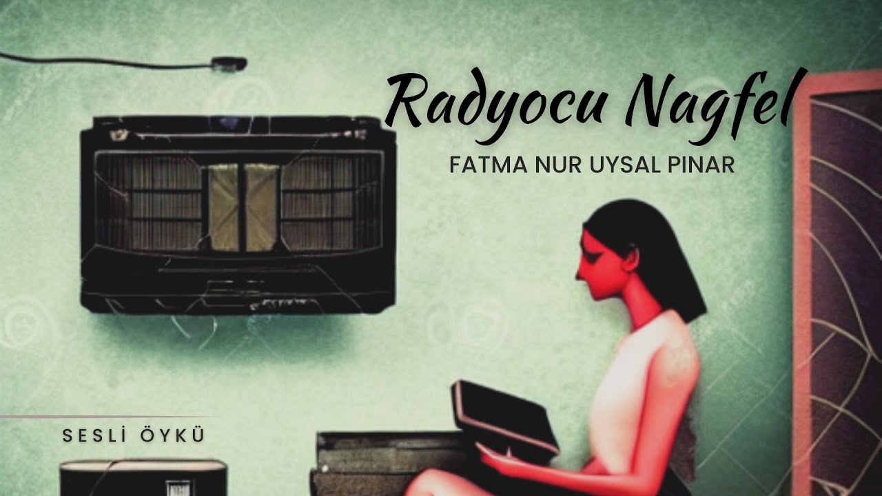 RADYOCU NAGFEL - Fatma Nur Uysal Pınar (Sesli Öykü)