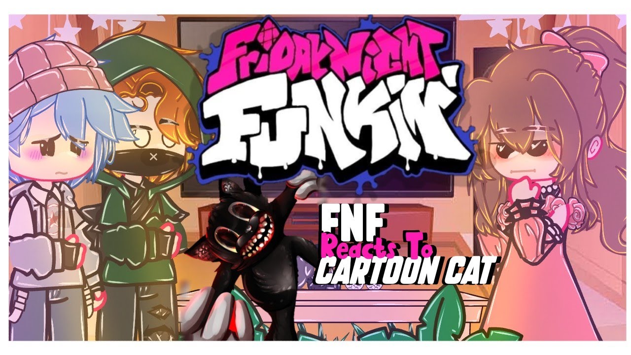 🎤~FNF Soft REACTS TO Cartoon Cat🎤 |[]|Friday Night Funkin'|[]|~GCRV~|[]