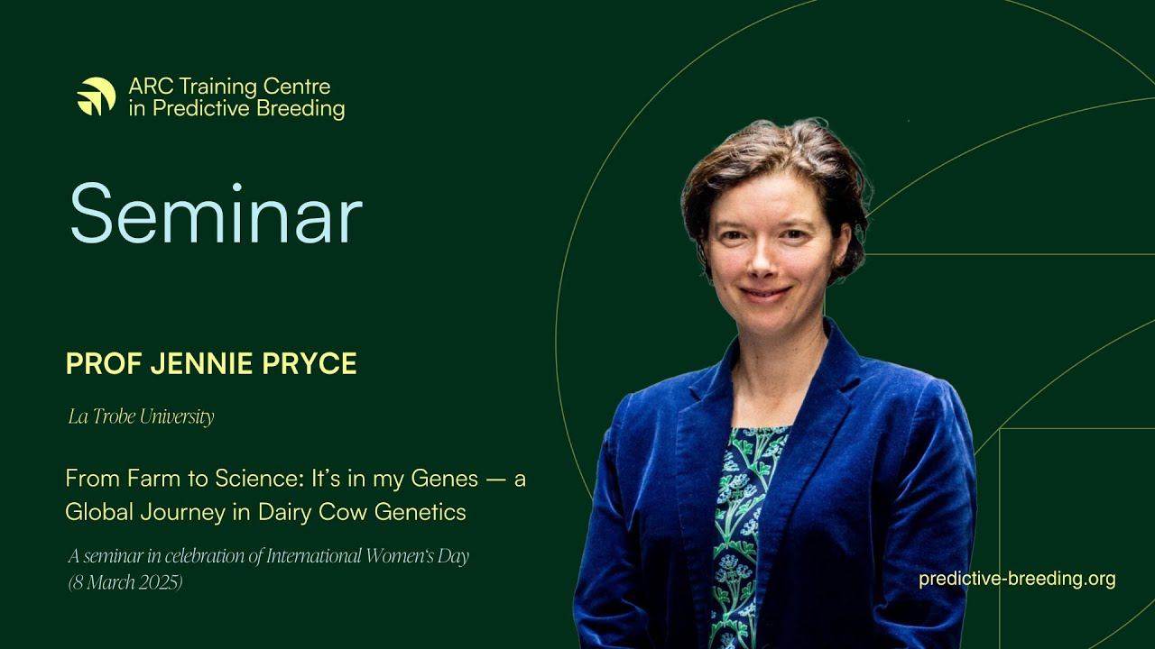 Prof Jennie Pryce - From Farm to Science: It’s in my Genes – a Global Journey in Dairy Cow Genetics