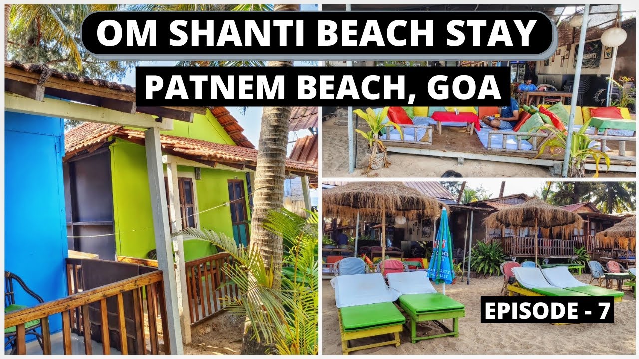 Om Shanti Beach Stay | Best Beach Stay in Patnem Beach | South Goa in March 2022 | Episode - 7