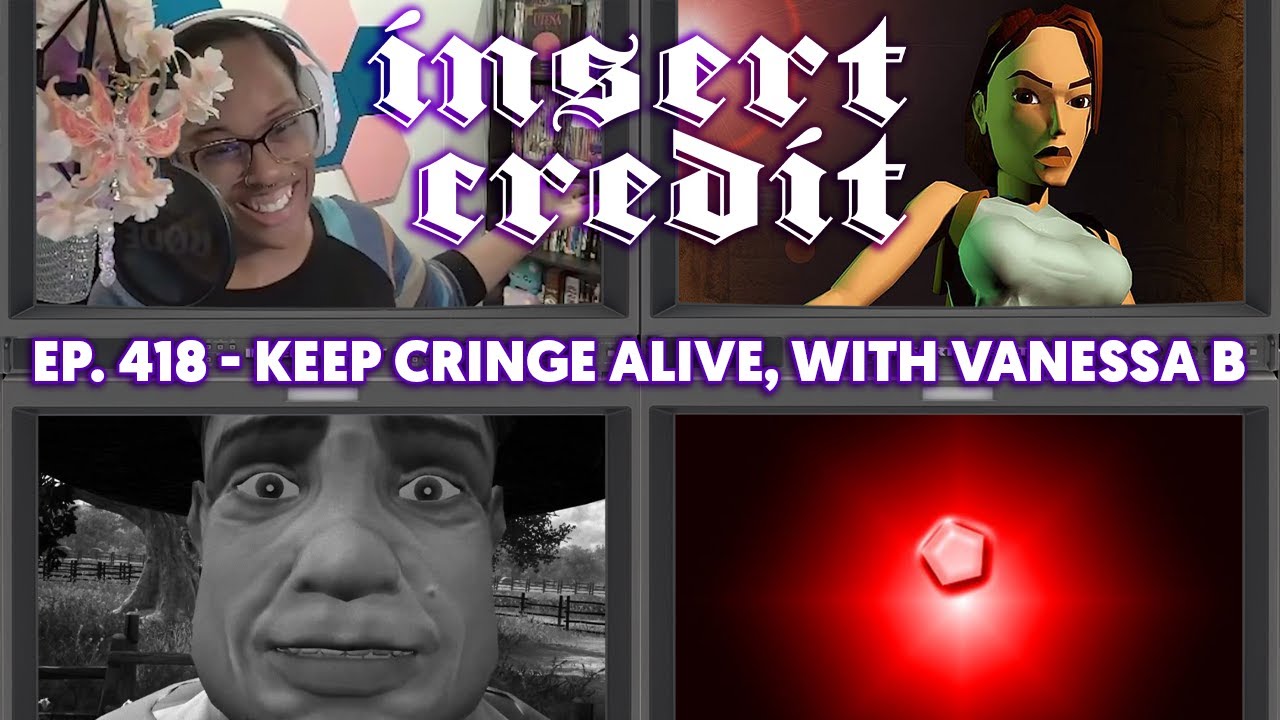 Keep Cringe Alive, with Vanessa B - Insert Credit Show 418