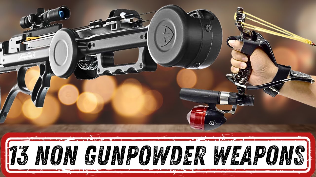 TOP 13 WEAPONS THAT DON'T NEED GUNPOWDER