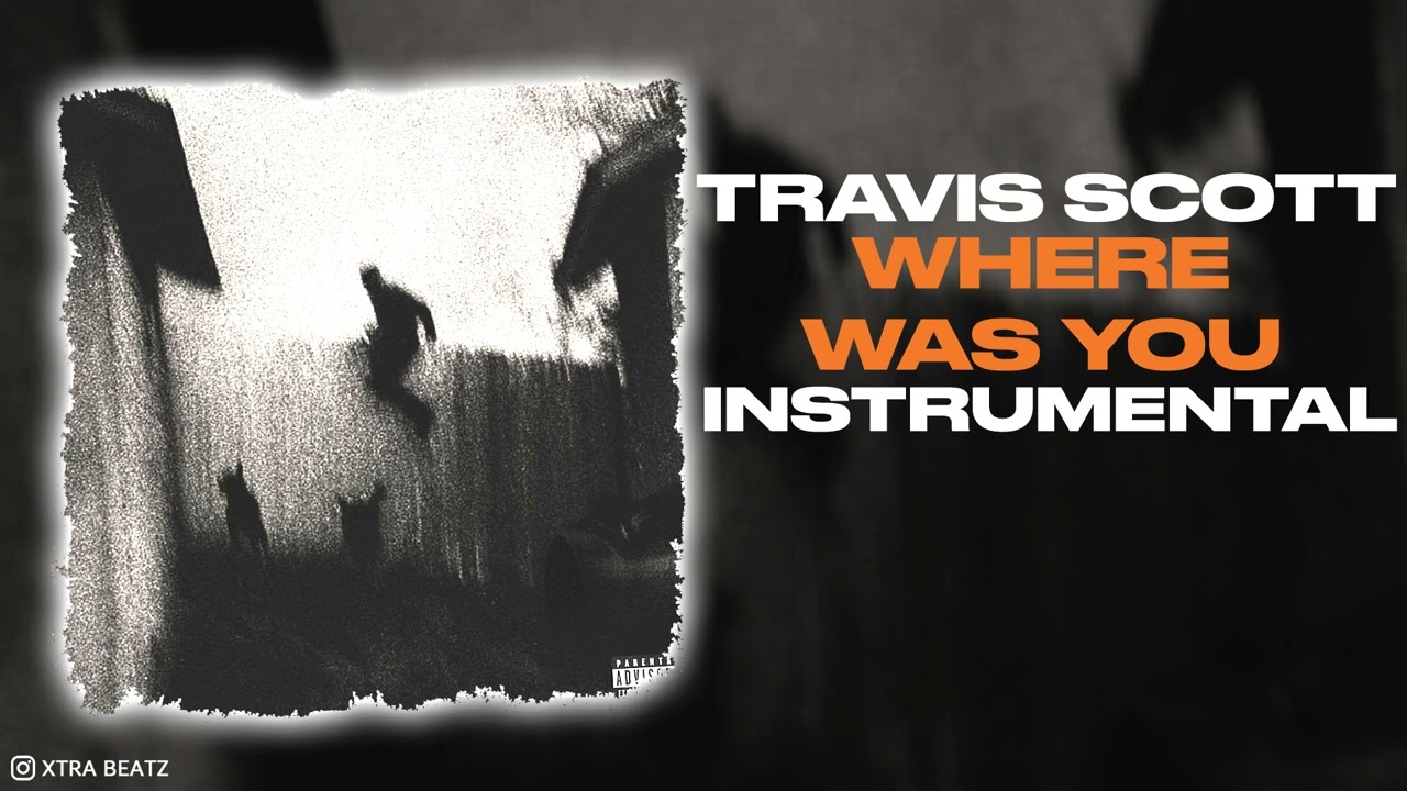 Travis Scott - Where Was You (INSTRUMENTAL) Ft. Playboi Carti & Future