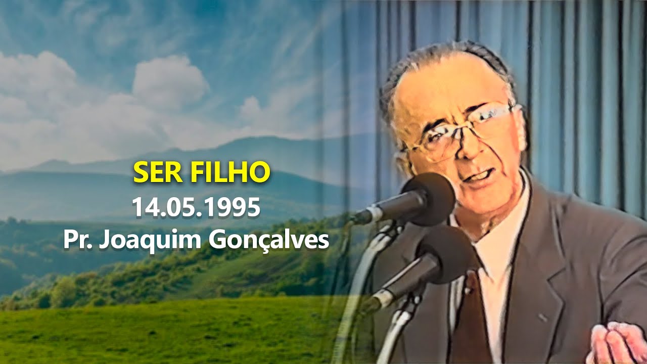 14.05.1995 - Ser Filho - Pr. Joaquim Gonçalves