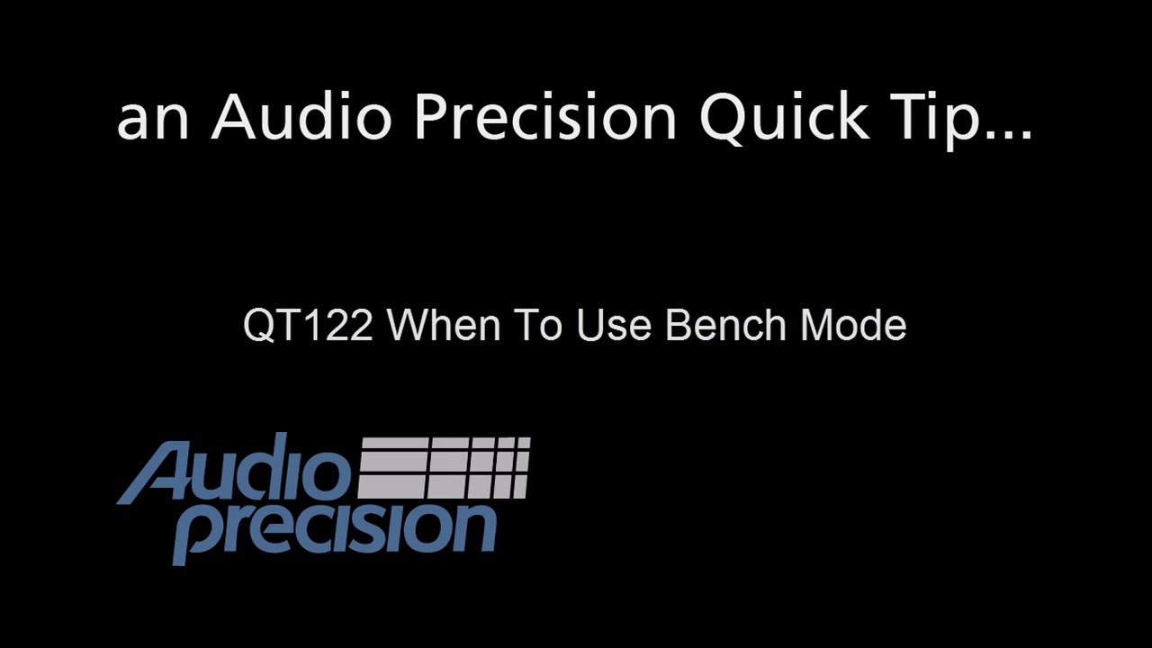 QT122 - When to Use Bench Mode