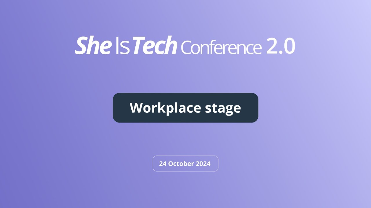 She Is Tech Conference - Workplace Stage