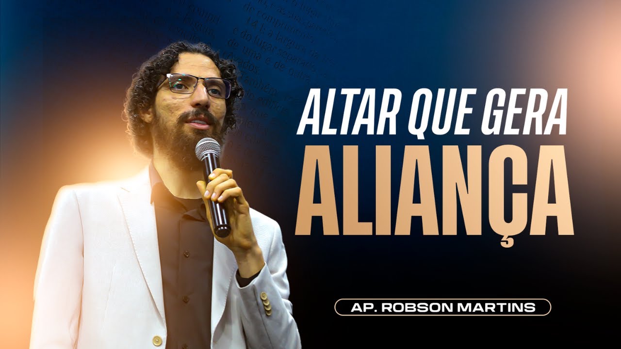Altar que gera Aliança | Robson Martins