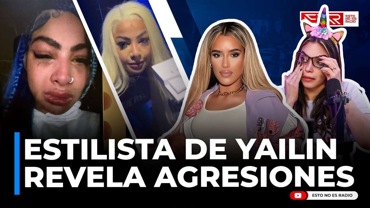 ESTILISTA DE YAILIN REVELA AGRESIONES DE TEKASHI 69 Y LIZBETH Y HONY LLORAN AL ESCUCHARLA