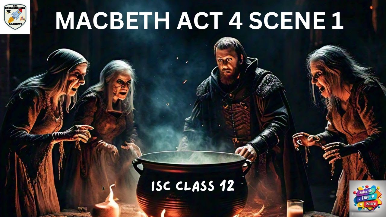 Macbeth Act 4, Scene 1: The Witches' Cauldron and Macbeth| BACKBENCHERS ACADEMY|BBA|LINE BY LINE .