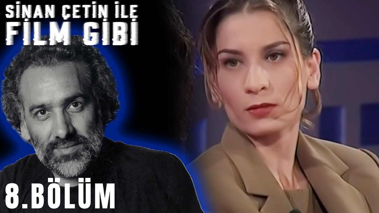 Sinan Çetin ile Film Gibi | 8. Bölüm