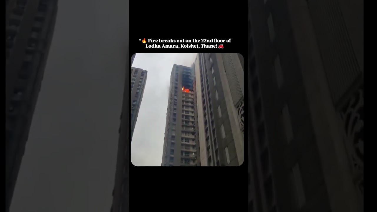 Fire breaks out on the 22nd floor of Lodha Amara, Kolshet, Thane! Fire brigade on site. Stay safe