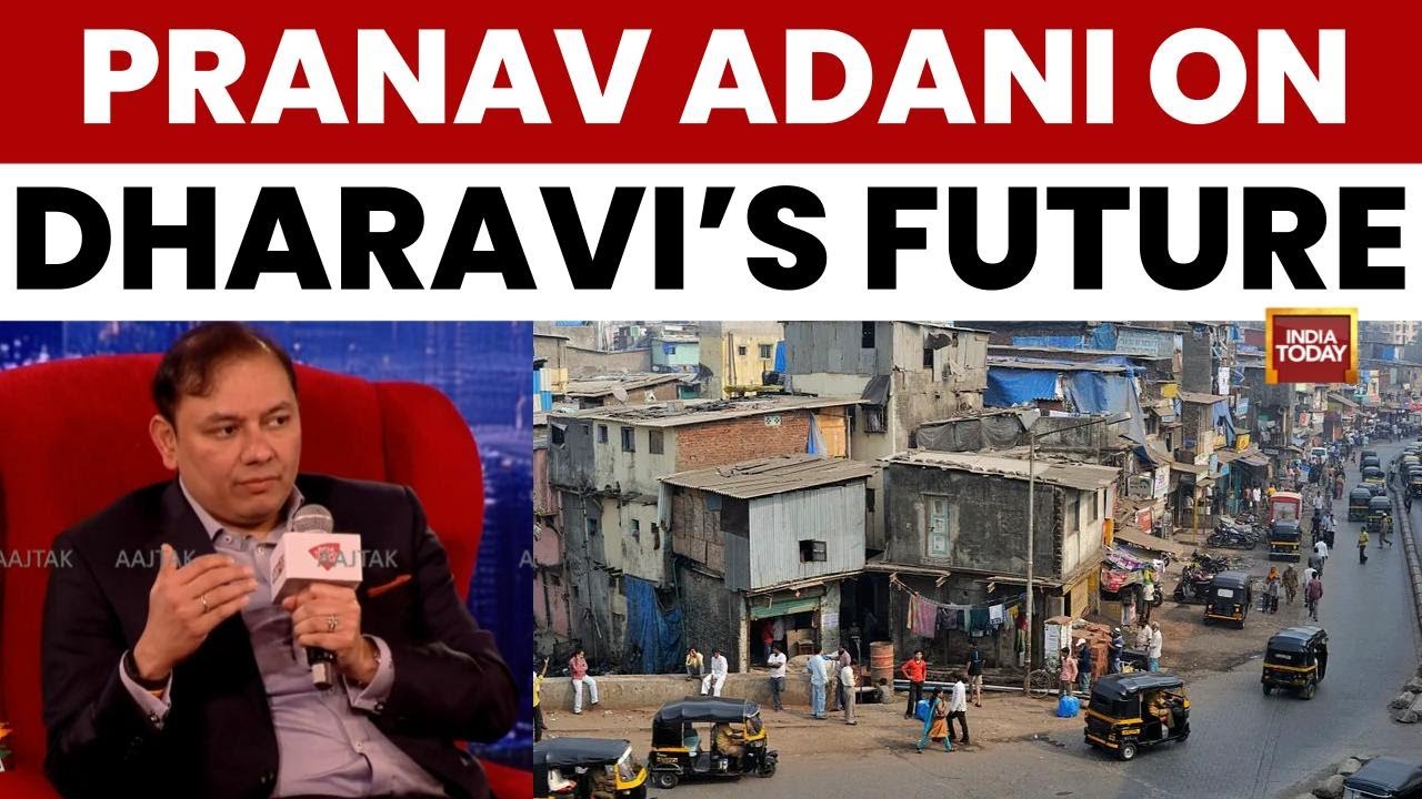 Dharavi Redevelopment: Pranav Adani on Timely Housing & World’s Largest Urban Renewal Project