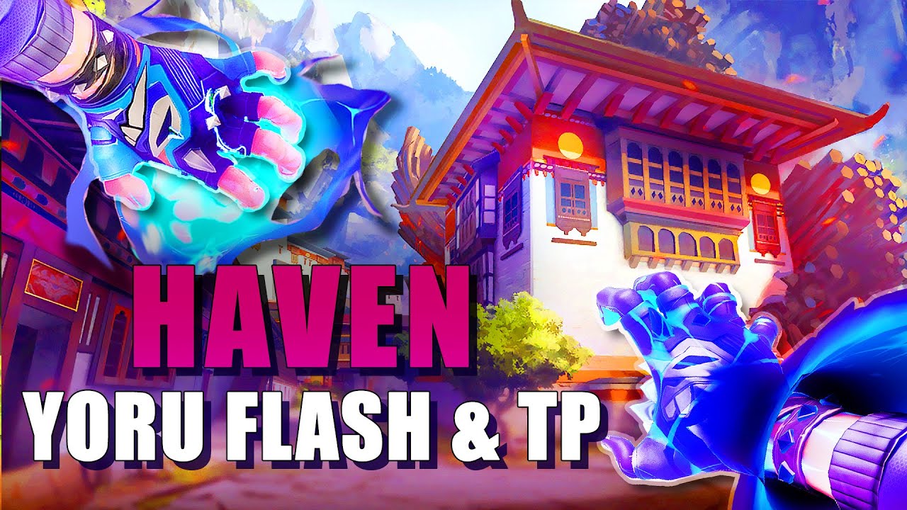 HAVEN YORU FLASH & TP LINEUPS VALORANT GUIDE