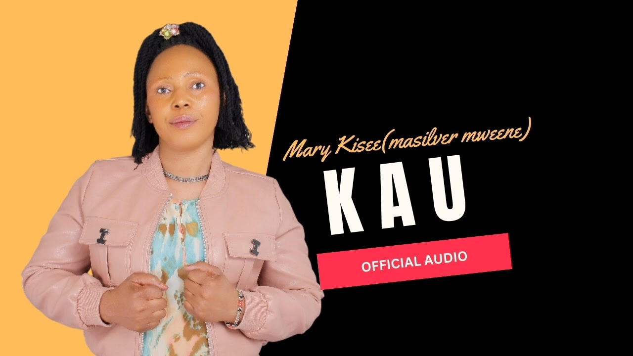 Kau official audio by mary kisee(masilver mweene)