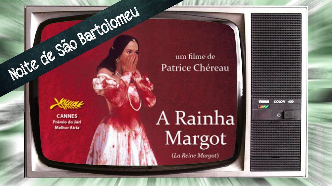 A RAINHA MARGOT | O Que Foi a Noite de São Bartolomeu | CINEMA e História