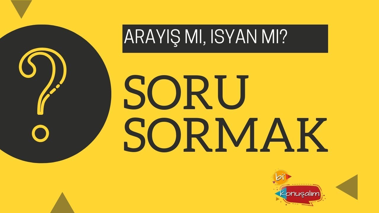 SORU SORMAK -  26 EYL&Uuml;L 2018