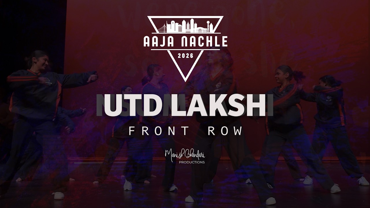 [EXHIB] UTD Laksh | Front Row | Aaja Nachle 2026 | Manish Bhandari Productions