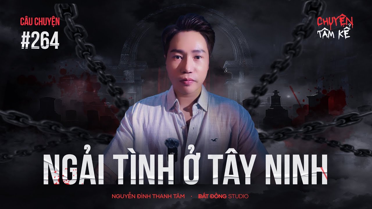 NGẢI TÌNH Ở TÂY NINH - Chuyện Tâm Linh Tâm Kể
