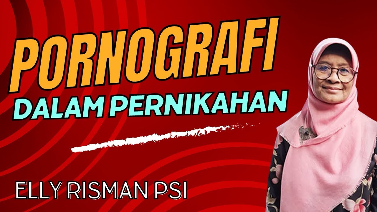 PORNOGRAFI DALAM PERNIKAHAN, EMANG BOLEH?! (PART 1)