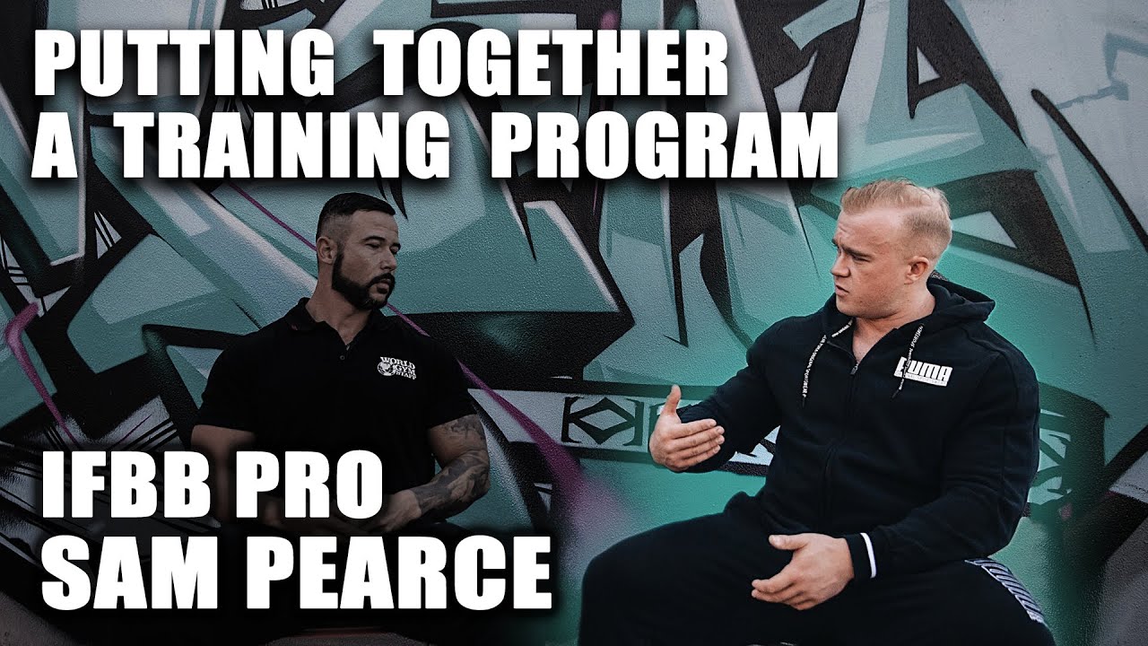 Putting together a training program talk - IFBB PRO Sam Pearce - Training Plan