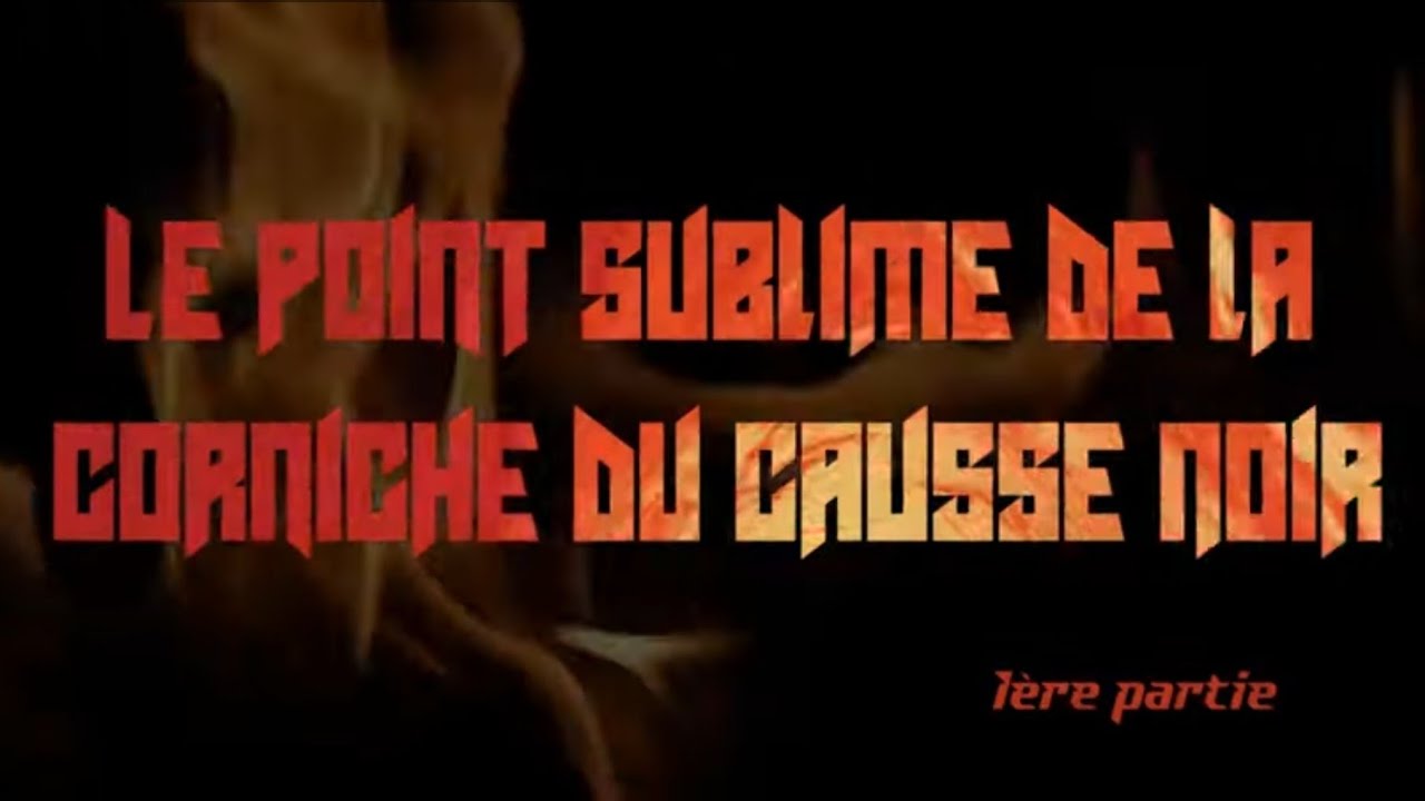 Le Point Sublime De La Corniche Du Causse Noir - épisode 3 - 1ère partie