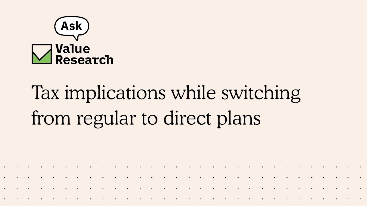 Tax implications while switching from regular to direct plans