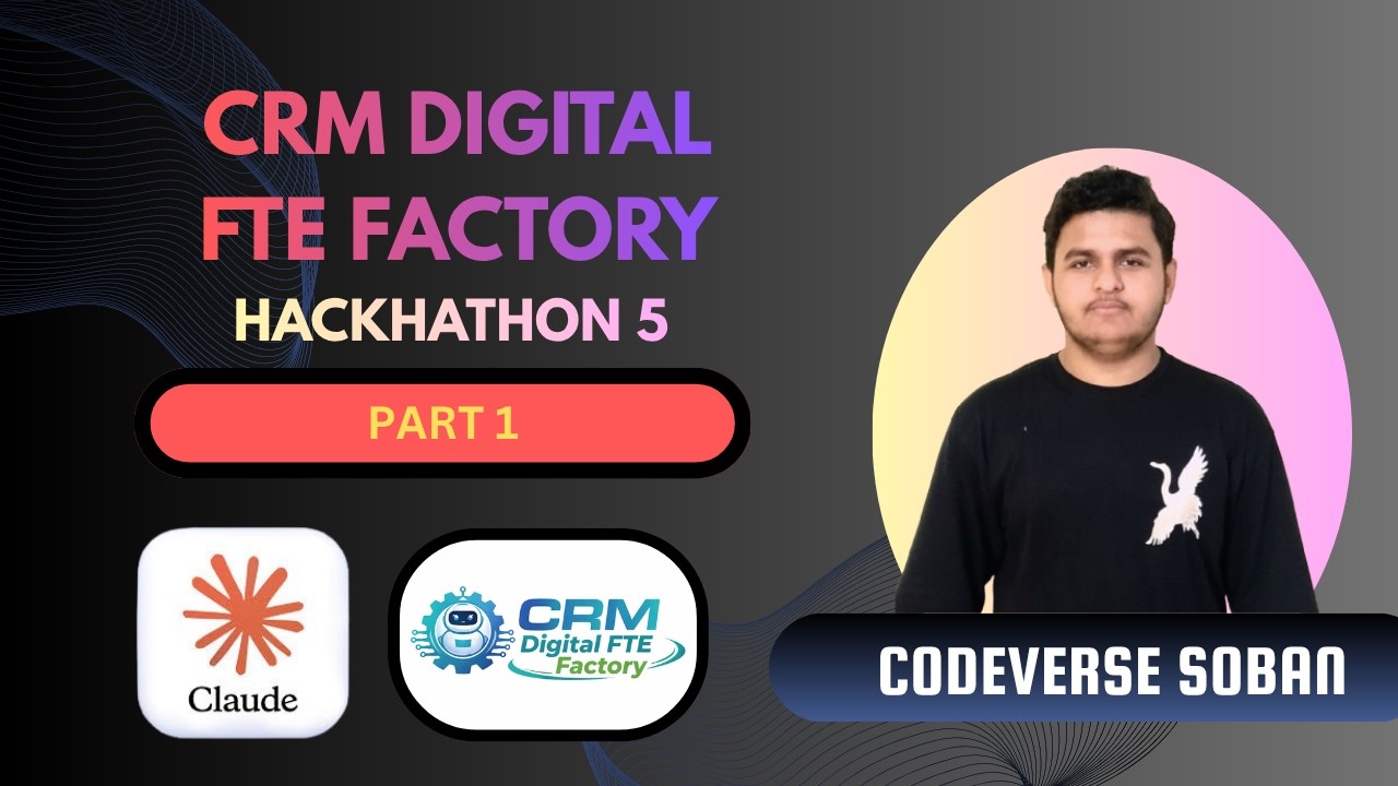 Build a 24/7 AI Employee (CRM Digital FTE) | Hackathon 5 Part 1