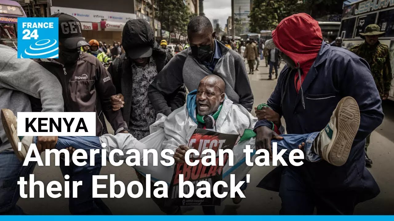 'Americans can take their Ebola back': Kenyans protest plan for US quarantine centre &bull; FRANCE 24