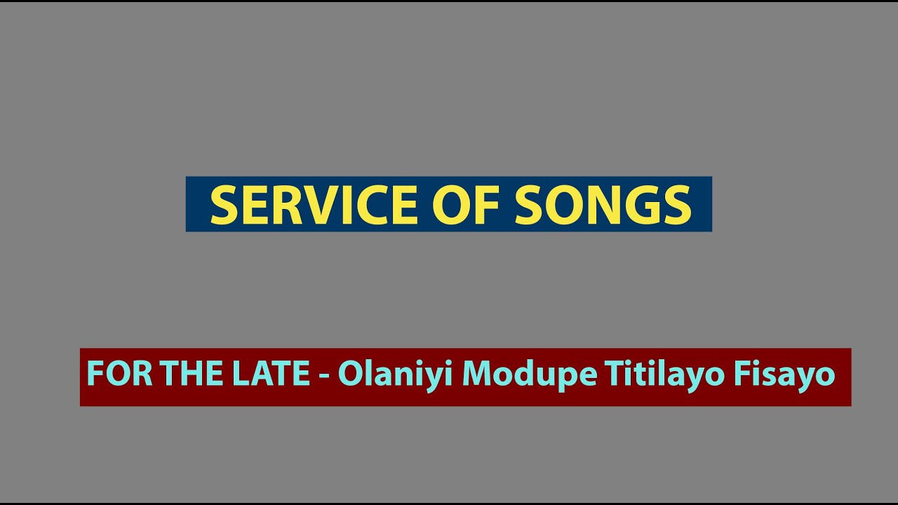 FUNERAL IN HONOR OF - Olaniyi Modupe Titilayo Fisayo - CHURCH/SERVICE OF SONGS