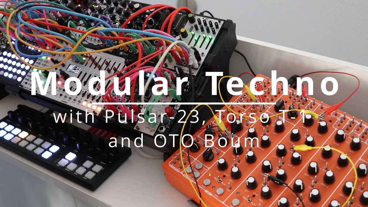 Improvised modular techno - with Pulsar-23, Torso T-1 and OTO Boum