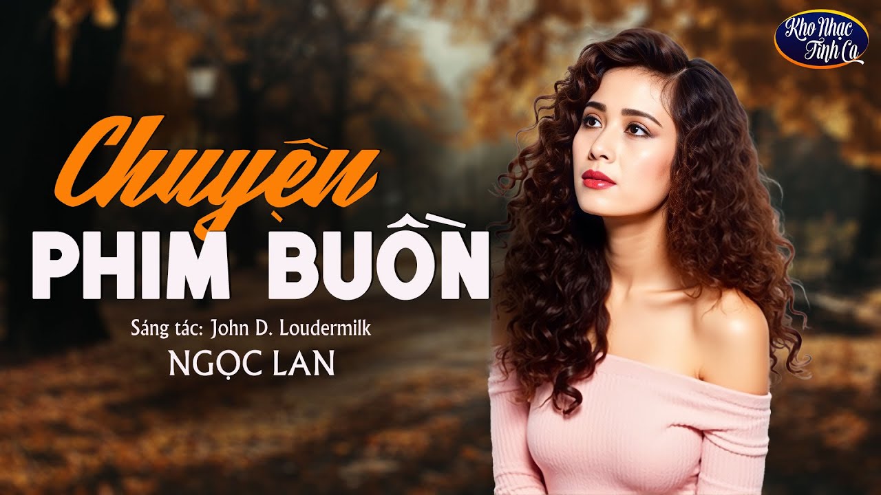 NGỌC LAN - CHUYỆN PHIM BUỒN | KHO NHẠC T&Igrave;NH CA