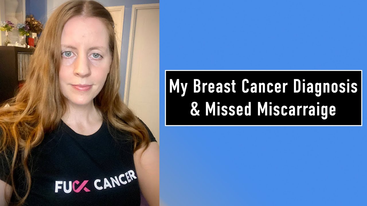 My Breast Cancer Diagnosis & Missed Miscarriage