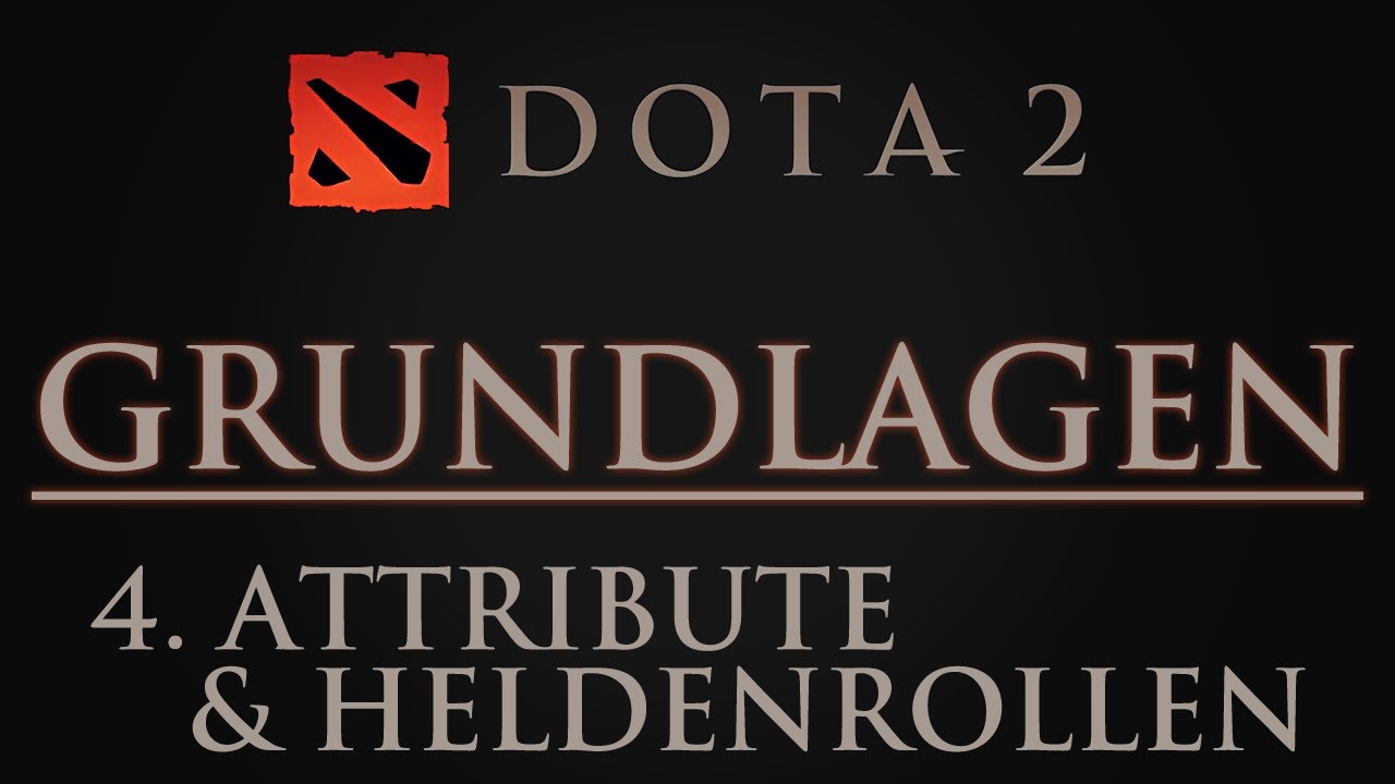 Dota 2 Grundlagen - Attribute und Heldenrollen