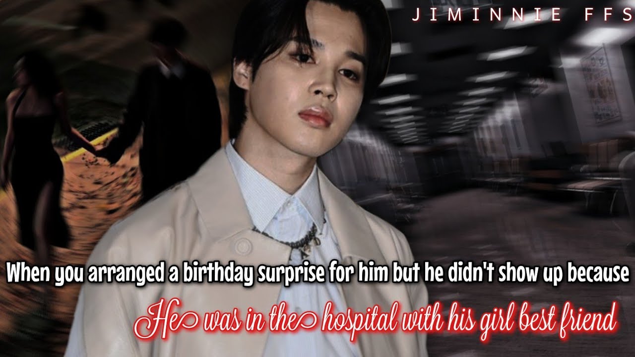 When you arranged a birthday surprise for him but he didn't show up || Jimin ff