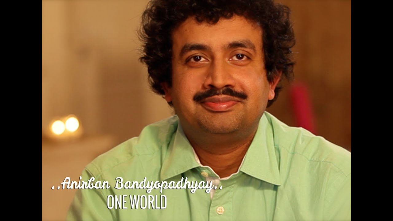ONE WORLD: ANIRBAN BANDYOPADHYAY & DEEPAK CHOPRA