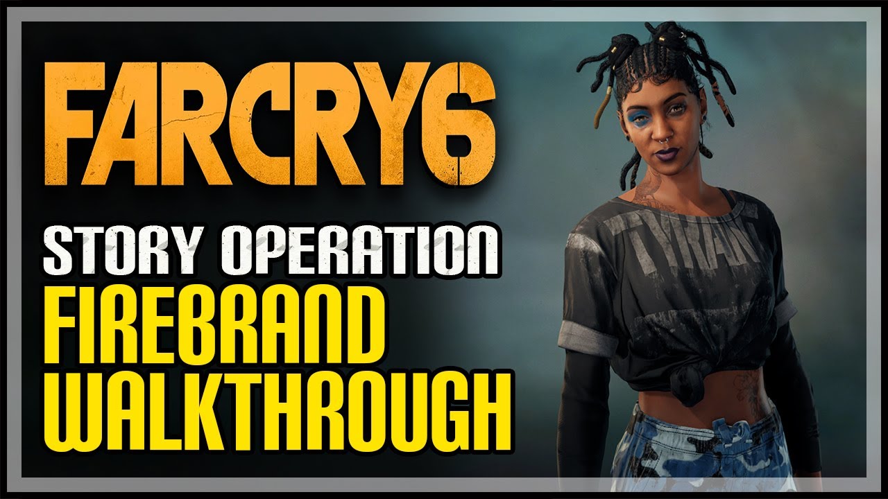 Firebrand Walkthrough Far Cry 6