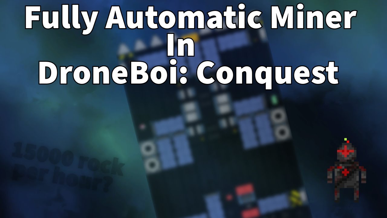 [OUTDATED] DroneBoi: Conquest - A Fully Automatic Miner