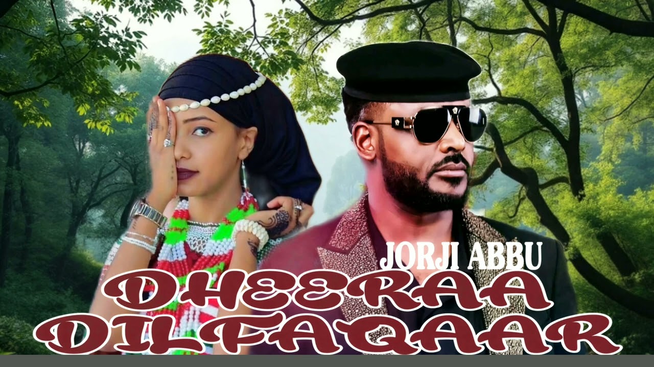 Jorji Abbu - Dheeraa Dilfaqaar - New Oromo music 2026
