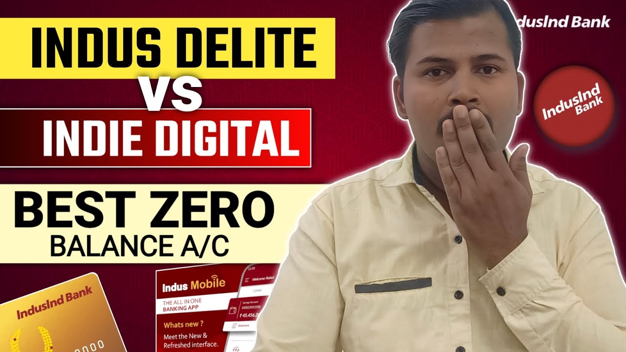 Indusind Bank Delite vs Indie Best Zero Balance Savings A/c 2025 ?