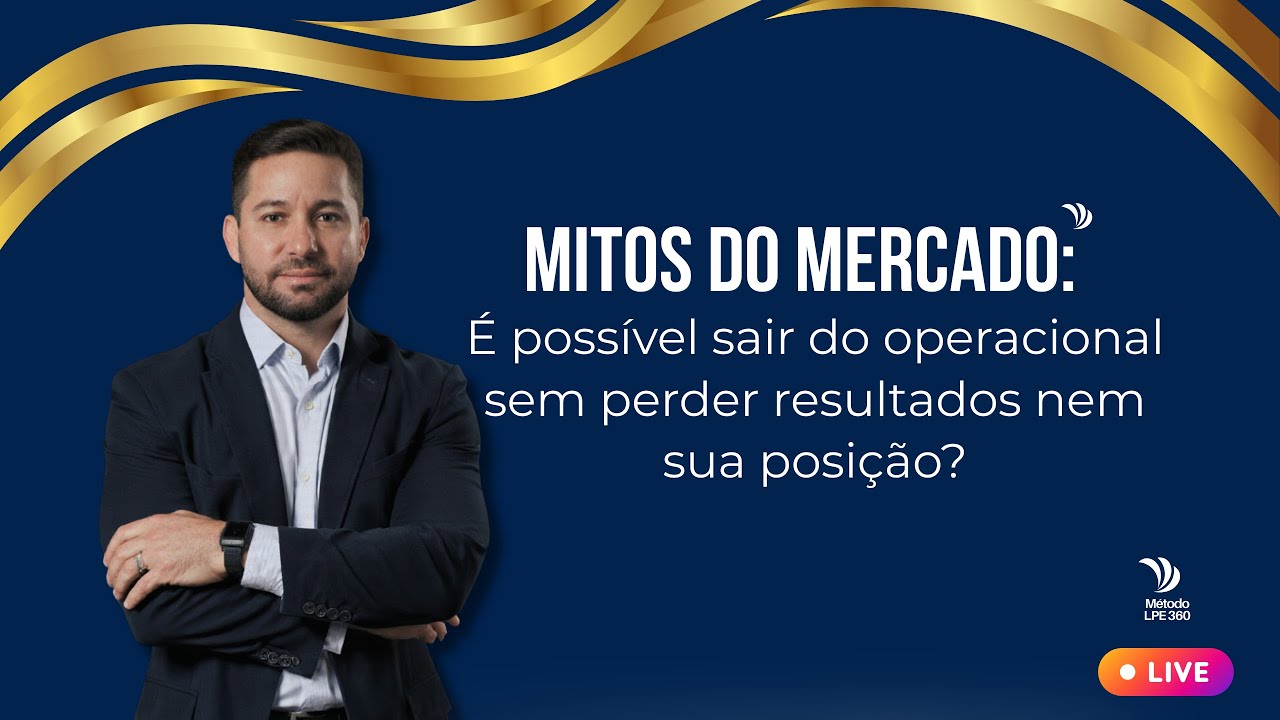Mitos do Mercado: É possível sair do operacional sem perder resultados nem sua posição?