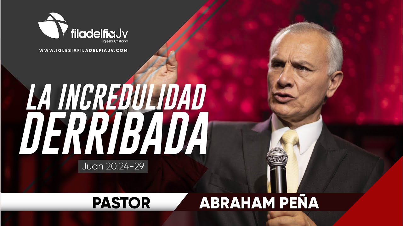 La incredulidad derribada - Abraham Peña - Lecciones de vida