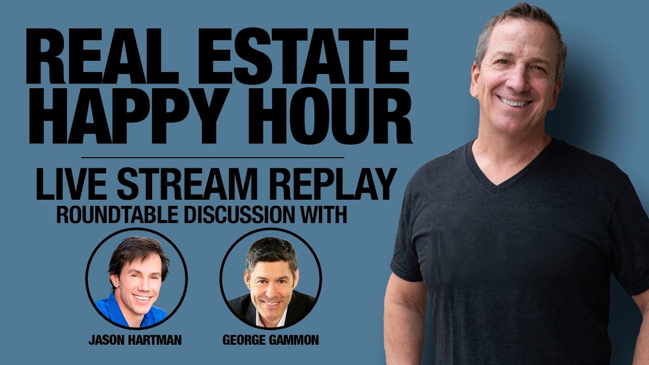 Real Estate Happy Hour Live Stream Replay | Ken McElroy, George Gammon and Jason Hartman