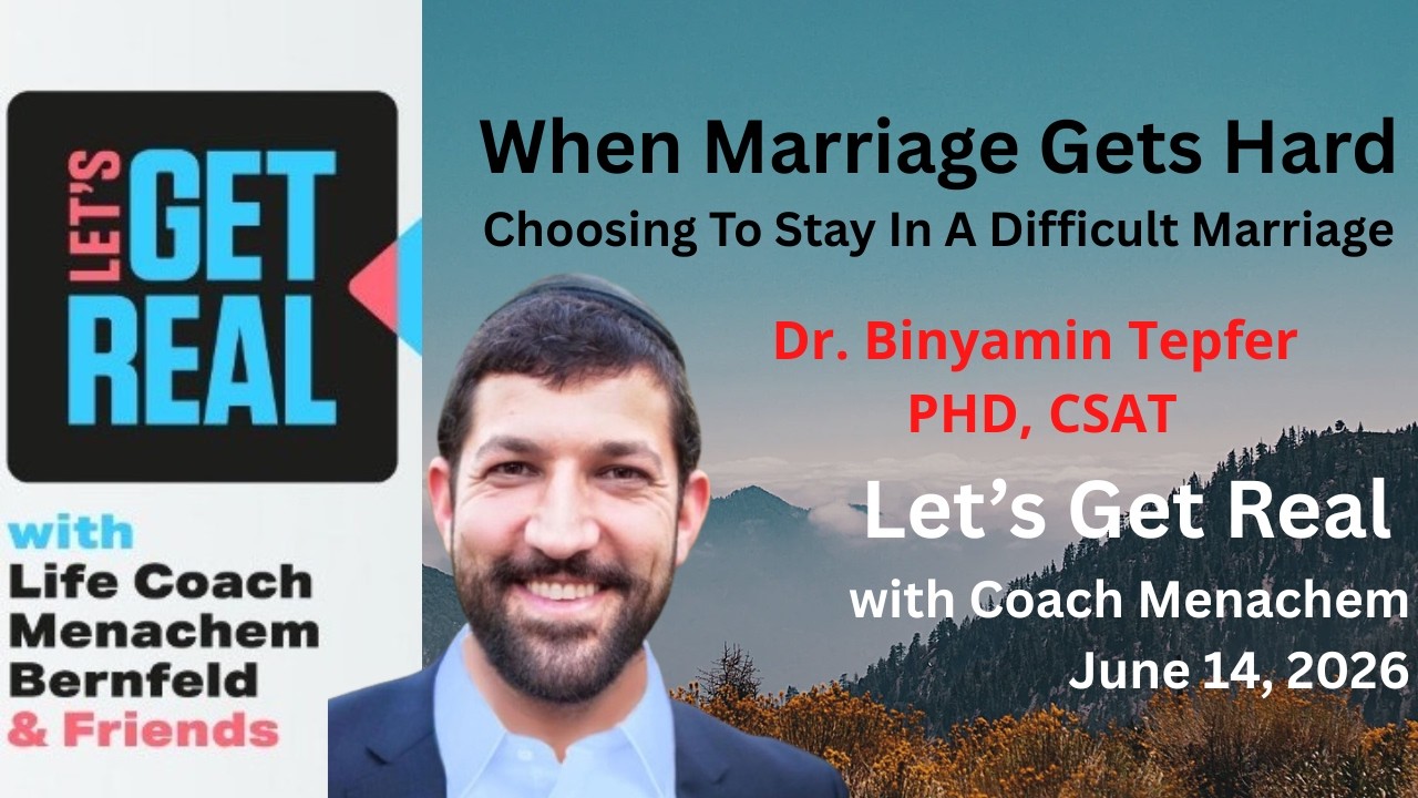 When Marriage Gets Hard: Choosing to Stay in a Difficult Marriage Dr. Binyamin Tepfer, PhD, CSAT,
