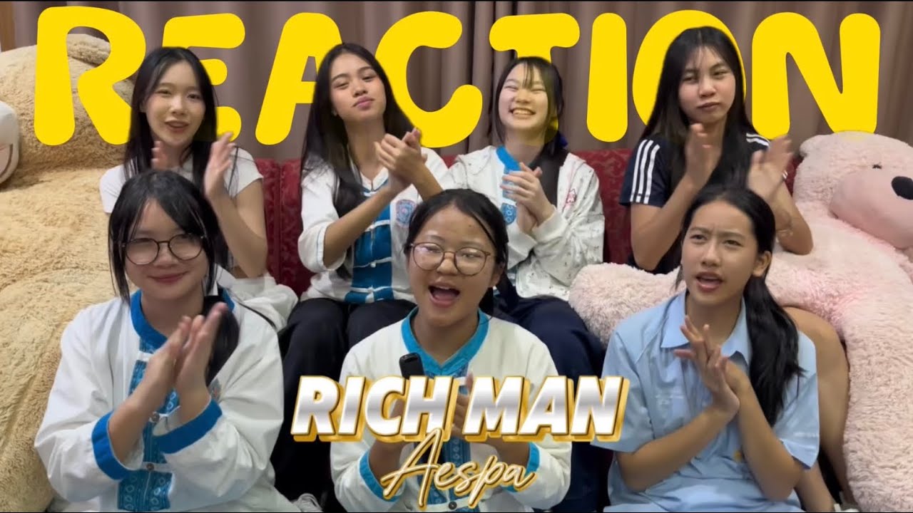 aespa 에스파 ‘Rich Man’ MV  REACTION “ไอดอลรีแอคชั่น” NEXT GENZ Idol