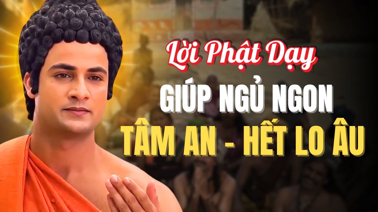 101 Lời Phật Dạy Gi&uacute;p Ngủ Ngon &ndash; T&acirc;m An, Hết Lo &Acirc;u | Nghe Kinh Dễ Ngủ