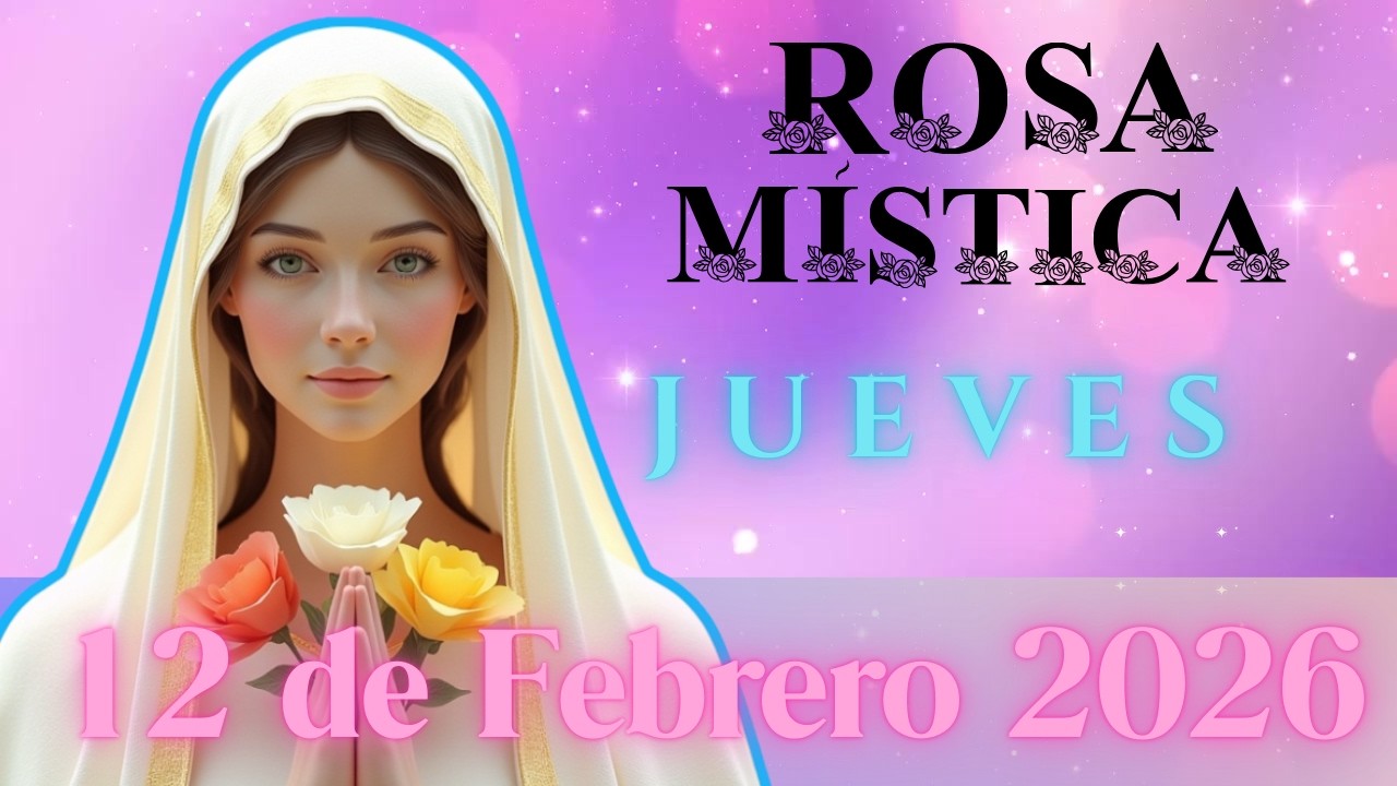 Rosario a María Rosa Mística,  JUEVES 12 DE FEBRERO 2026 #rosamistica  #santorosario #jueves